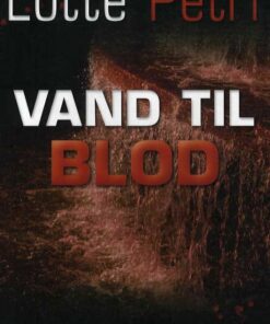 Vand Til Blod - Lotte Petri - Bog