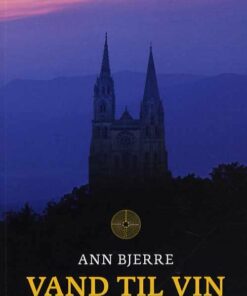 Vand Til Vin - Ann Bjerre - Bog