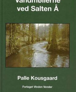 Vandmøllerne Ved Salten å - Palle Kousgaard - Bog
