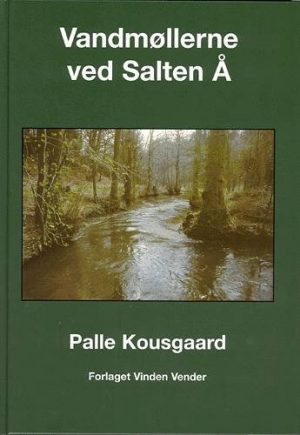 Vandmøllerne Ved Salten å - Palle Kousgaard - Bog