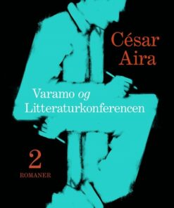 Varamo + Litteraturkonferencen - César Aira - Bog