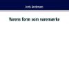 Varens Form Som Varemærke - Joris Andersen - Bog