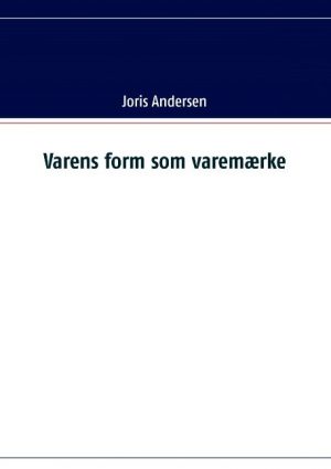 Varens Form Som Varemærke - Joris Andersen - Bog