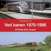 Ved Banen 1970-1986 - Neils Erik Jensen - Bog