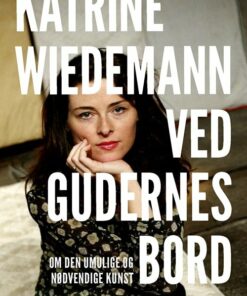 Ved Gudernes Bord - Katrine Wiedemann - Bog