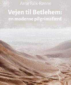 Vejen Til Betlehem: En Moderne Pilgrimsfærd - Arne Falk-rønne - Bog