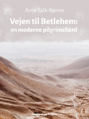 Vejen Til Betlehem: En Moderne Pilgrimsfærd - Arne Falk-rønne - Bog