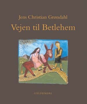 Vejen Til Betlehem - Jens Christian Grøndahl - Bog