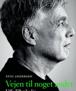 Vejen Til Noget Andet - Uffe Elbæk Biografi - Stig Andersen - Bog