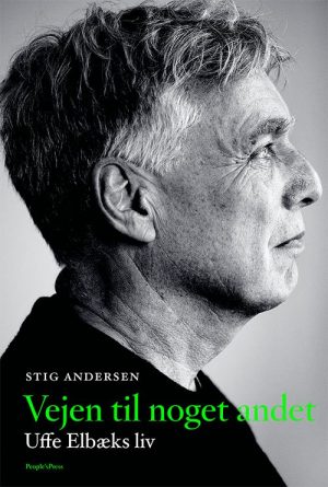 Vejen Til Noget Andet - Uffe Elbæk Biografi - Stig Andersen - Bog