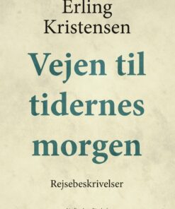 Vejen Til Tidernes Morgen - Erling Kristensen - Bog
