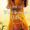 Vejen Til Wildflower Hill - Kimberley Freeman - Bog