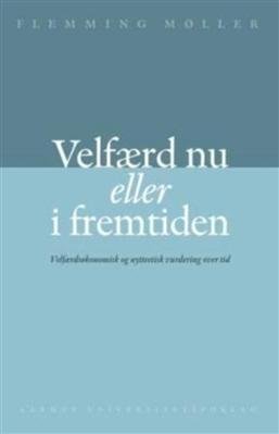 Velfærd Nu Eller I Fremtiden - Flemming Møller - Bog