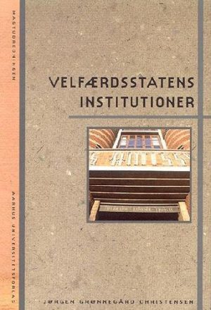 Velfærdsstatens Institutioner - Jørgen Grønnegård Christensen - Bog