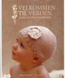 Velkommen Til Verden - Bæredygtigt Babystrik Af Erika Knight - Erika Knight - Bog