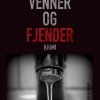 Venner Og Fjender - Mark ørsten - Bog