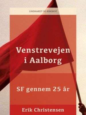 Venstrevejen i Aalborg: SF gennem 25 år (E-bog)