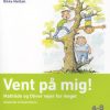 Vent På Mig! - Anne Vibeke Fleischer - Bog