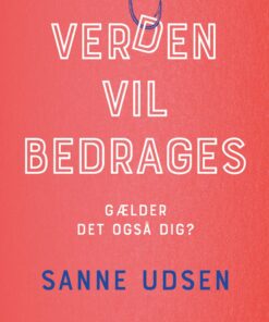 Verden Vil Bedrages - Sanne Udsen - Bog