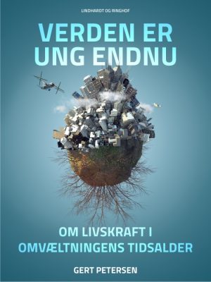 Verden er ung endnu: Om livskraft i omvæltningens tidsalder (Bog)