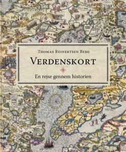 Verdenskort - En Rejse Gennem Historien - Thomas Reinertsen Berg - Bog