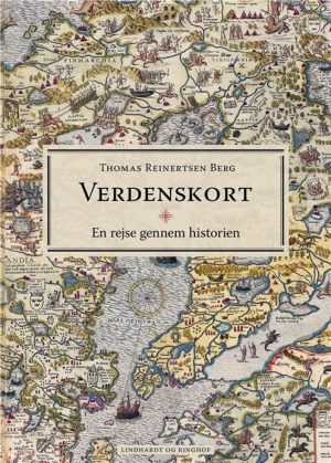 Verdenskort - En Rejse Gennem Historien - Thomas Reinertsen Berg - Bog
