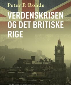 Verdenskrisen Og Det Britiske Rige - Peter P. Rohde - Bog