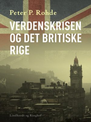 Verdenskrisen Og Det Britiske Rige - Peter P. Rohde - Bog