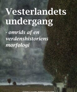 Vesterlandets undergang - omrids af en verdenshistoriens morfologi (E-bog)