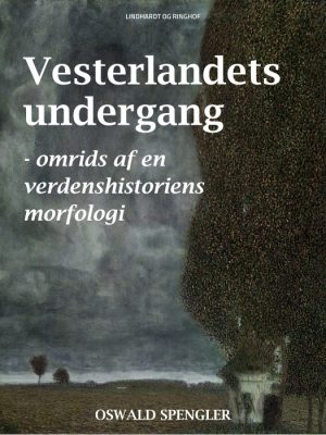 Vesterlandets undergang - omrids af en verdenshistoriens morfologi (E-bog)