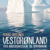 Vestgrønland: Fra Narssarssuk Til Upernavik - Franz Berliner - Bog