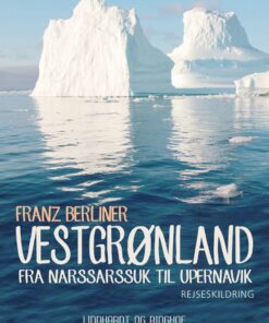 Vestgrønland: Fra Narssarssuk Til Upernavik - Franz Berliner - Bog