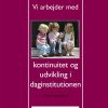 Vi Arbejder Med Kontinuitet Og Udvikling I Daginstitutionen - Stina Hendrup - Bog