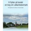 Vi Flytter På Landet - En Bog Om Udkantsdanmark - Claus Holdt - Bog