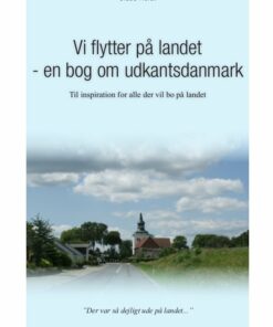 Vi Flytter På Landet - En Bog Om Udkantsdanmark - Claus Holdt - Bog