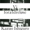 Vi Forældreløse - Kazuo Ishiguro - Bog