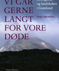 Vi Går Gerne Langt For Vore Døde - Lone Van Deurs - Bog
