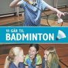 Vi Går Til Badminton - Ulla Abildtrup - Bog