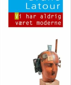 Vi Har Aldrig Været Moderne - Bruno Latour - Bog