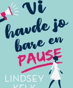 Vi Havde Jo Bare En Pause - Lindsey Kelk - Bog