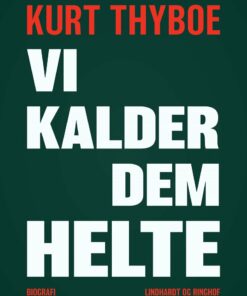 Vi Kalder Dem Helte - Kurt Thyboe - Bog