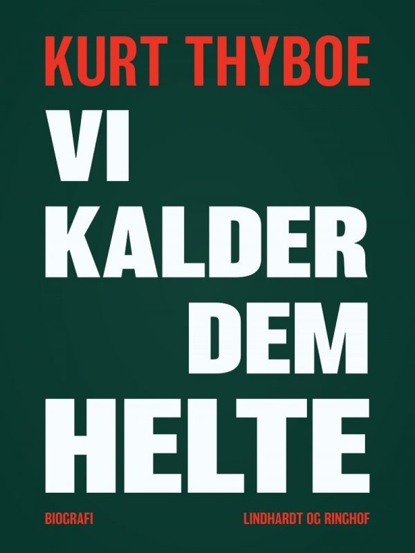 Vi Kalder Dem Helte - Kurt Thyboe - Bog