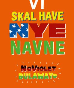 Vi Skal Have Nye Navne - Noviolet Bulawayo - Bog