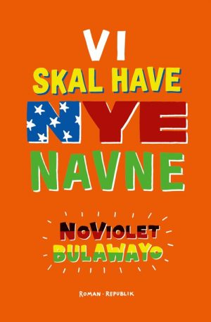 Vi Skal Have Nye Navne - Noviolet Bulawayo - Bog