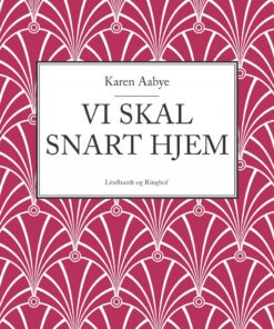 Vi Skal Snart Hjem - Karen Aabye - Bog