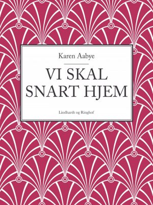 Vi Skal Snart Hjem - Karen Aabye - Bog