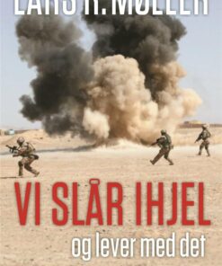 Vi Slår Ihjel Og Lever Med Det - Lars Reinhardt Møller - Bog