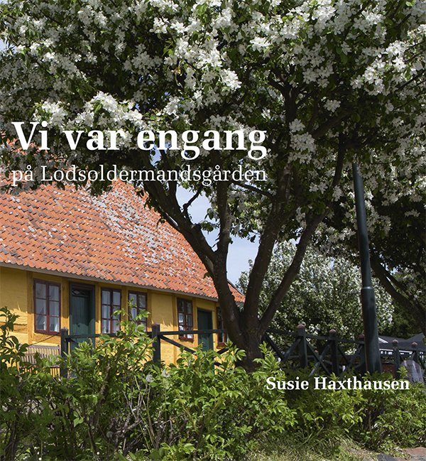 Vi Var Engang På Lodsoldermandsgården - Susie Haxthausen - Bog