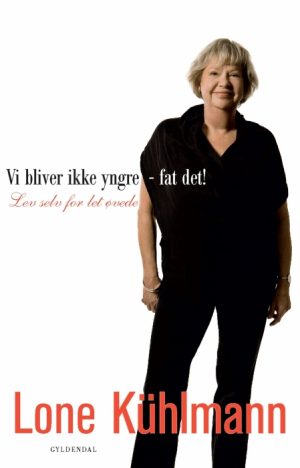 Vi bliver ikke yngre - fat det! (E-bog)