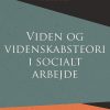 Viden Og Videnskabsteori I Socialt Arbejde - Søren Peter Olesen - Bog